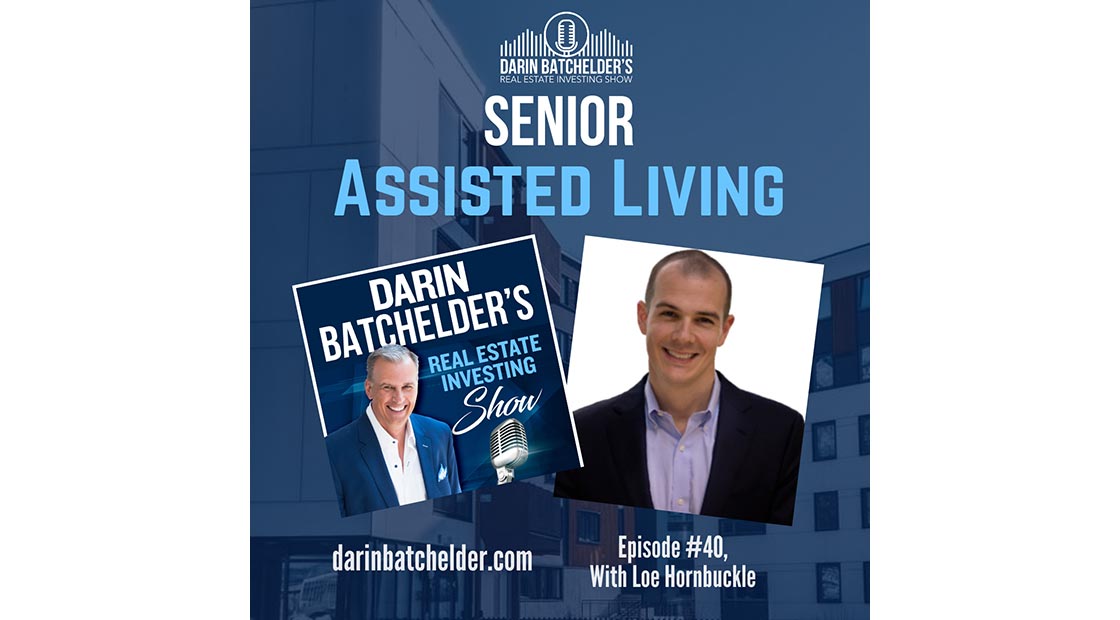 Podcast promotional graphic for Darin Batchelder’s Real Estate Investing Show, featuring the topic Senior Assisted Living and guest Loe Hornbuckle, with photos of Darin Batchelder and Loe Hornbuckle.